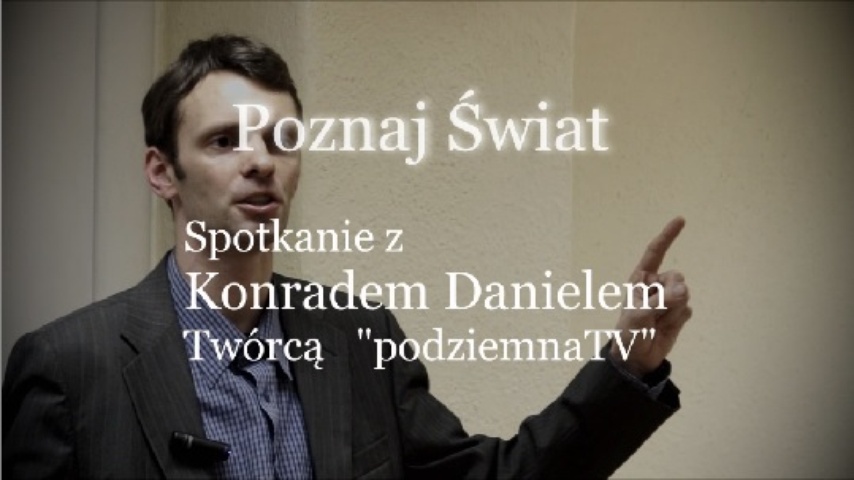 Poznaj Świat - Spotkanie z Konradem Danielem, twórcą PODZIEMNA TV
